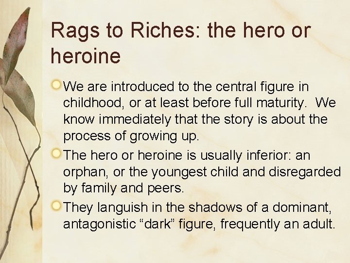 Rags to Riches: the hero or heroine We are introduced to the central figure