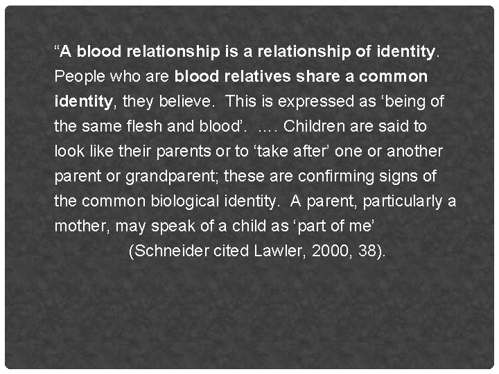 “A blood relationship is a relationship of identity. People who are blood relatives share