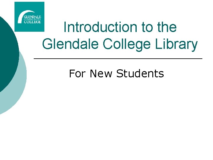 Introduction to the Glendale College Library For New Students 