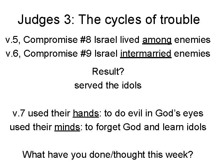 Judges 3: The cycles of trouble v. 5, Compromise #8 Israel lived among enemies
