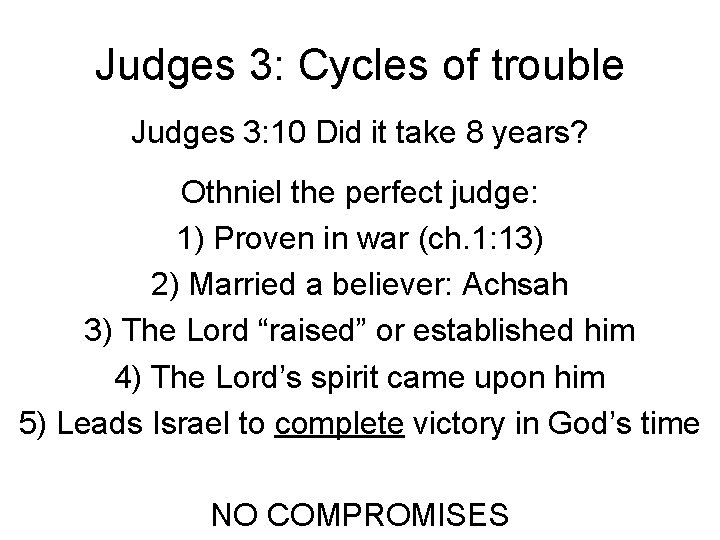 Judges 3: Cycles of trouble Judges 3: 10 Did it take 8 years? Othniel