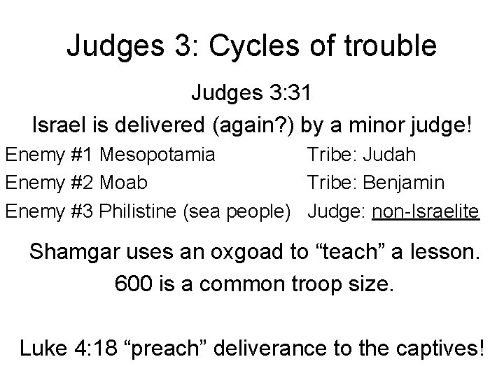 Judges 3: Cycles of trouble Judges 3: 31 Israel is delivered (again? ) by