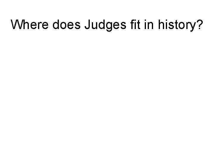Where does Judges fit in history? 