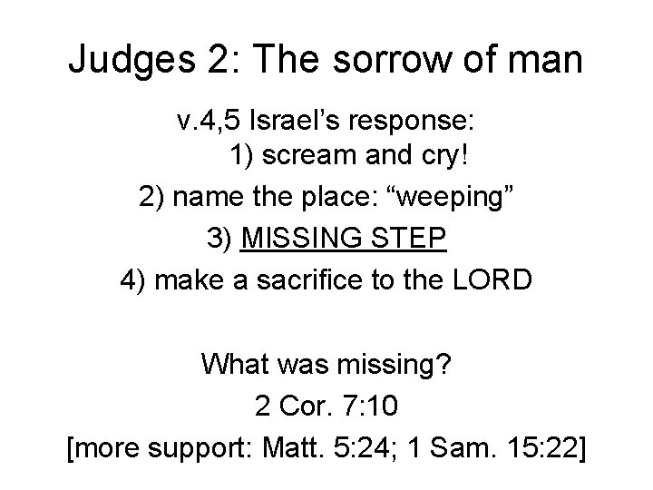 Judges 2: The sorrow of man v. 4, 5 Israel’s response: 1) scream and