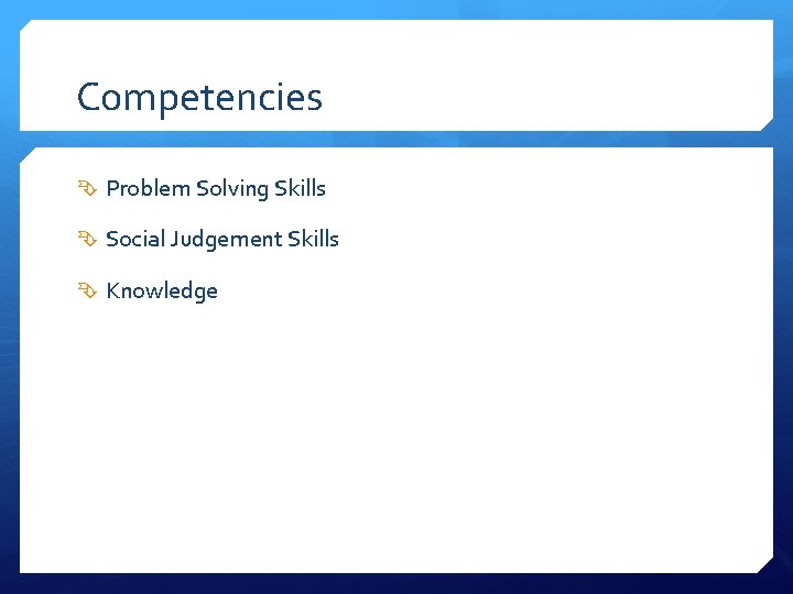 Competencies Problem Solving Skills Social Judgement Skills Knowledge 