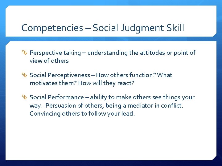Competencies – Social Judgment Skill Perspective taking – understanding the attitudes or point of