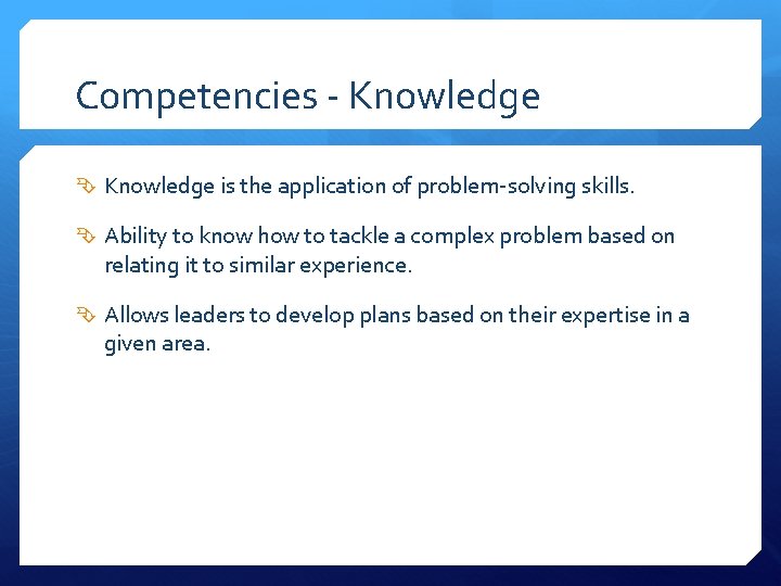 Competencies - Knowledge is the application of problem-solving skills. Ability to know how to
