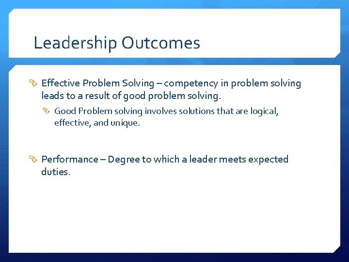 Leadership Outcomes Effective Problem Solving – competency in problem solving leads to a result