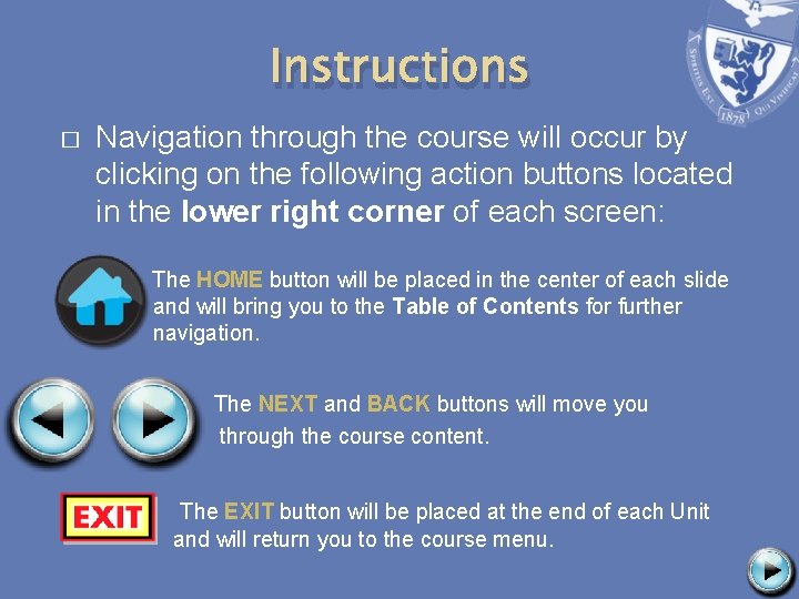 Instructions � Navigation through the course will occur by clicking on the following action