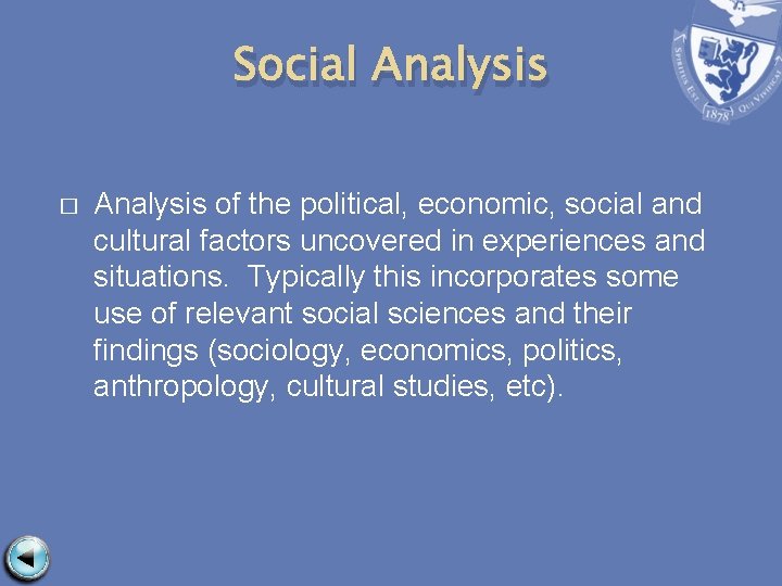 Social Analysis � Analysis of the political, economic, social and cultural factors uncovered in