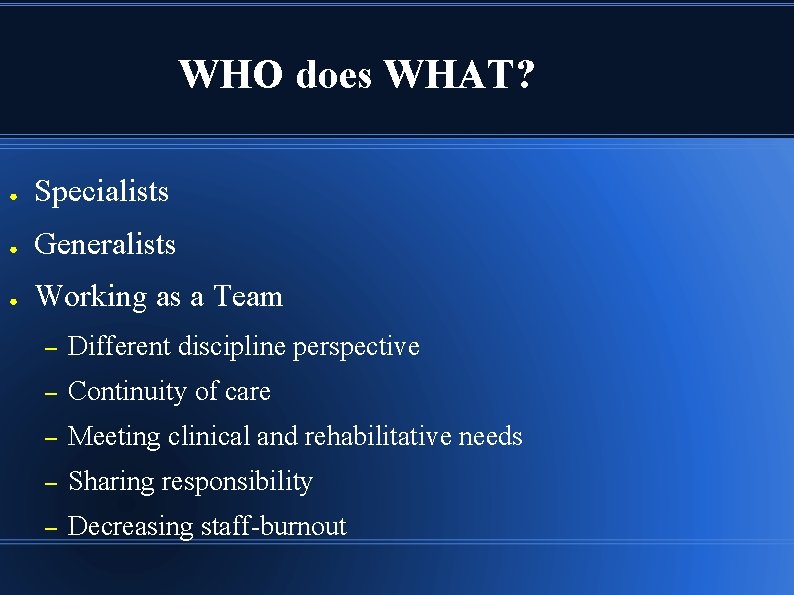 WHO does WHAT? ● Specialists ● Generalists ● Working as a Team – Different