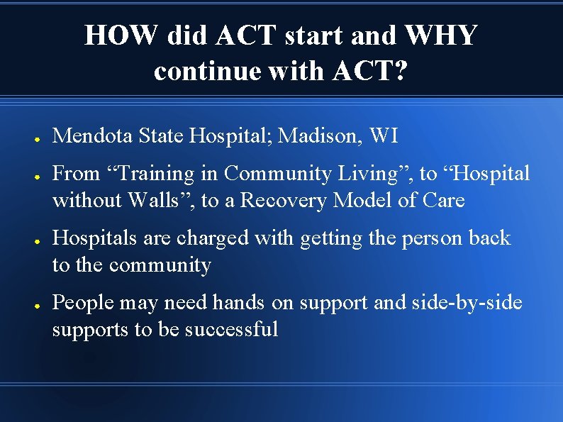 HOW did ACT start and WHY continue with ACT? ● ● Mendota State Hospital;