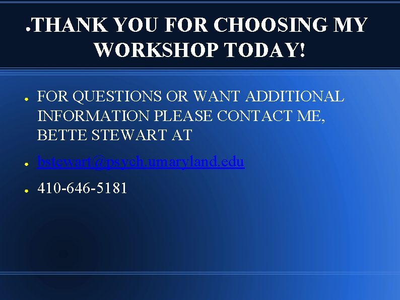 ● ● THANK YOU FOR CHOOSING MY WORKSHOP TODAY! FOR QUESTIONS OR WANT ADDITIONAL