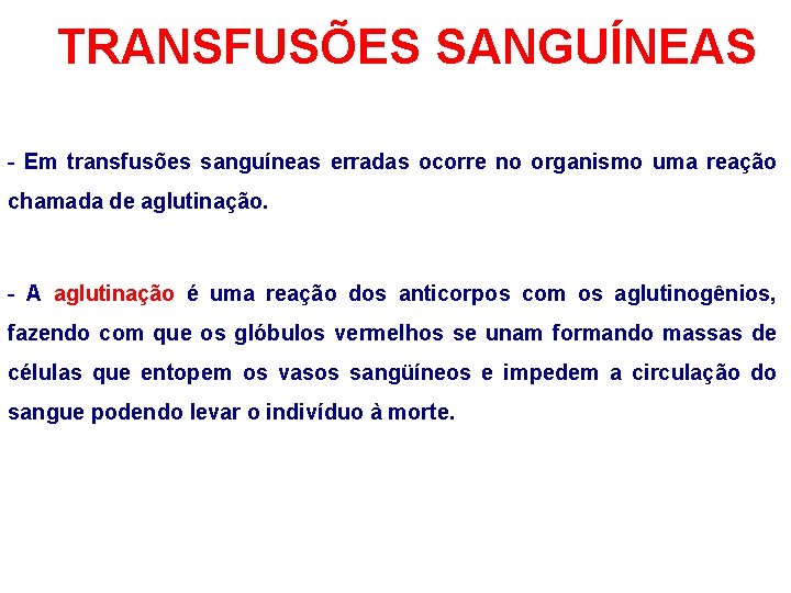 TRANSFUSÕES SANGUÍNEAS - Em transfusões sanguíneas erradas ocorre no organismo uma reação chamada de