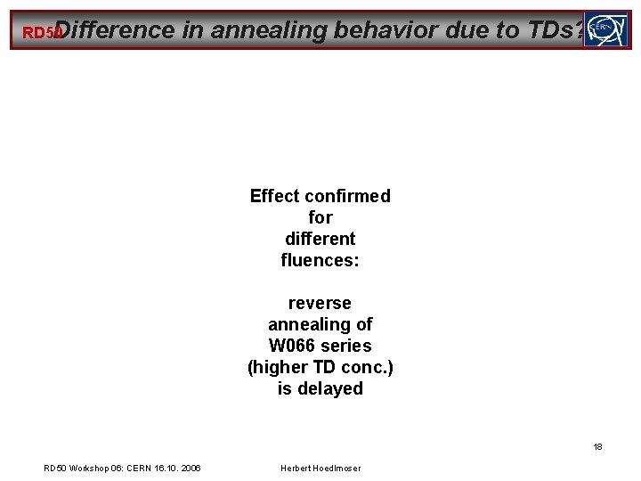 RD 50 Difference in annealing behavior due to TDs? Effect confirmed for different fluences: