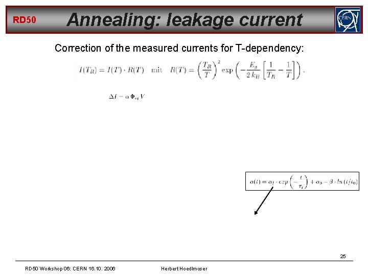 RD 50 Annealing: leakage current Correction of the measured currents for T-dependency: 25 RD