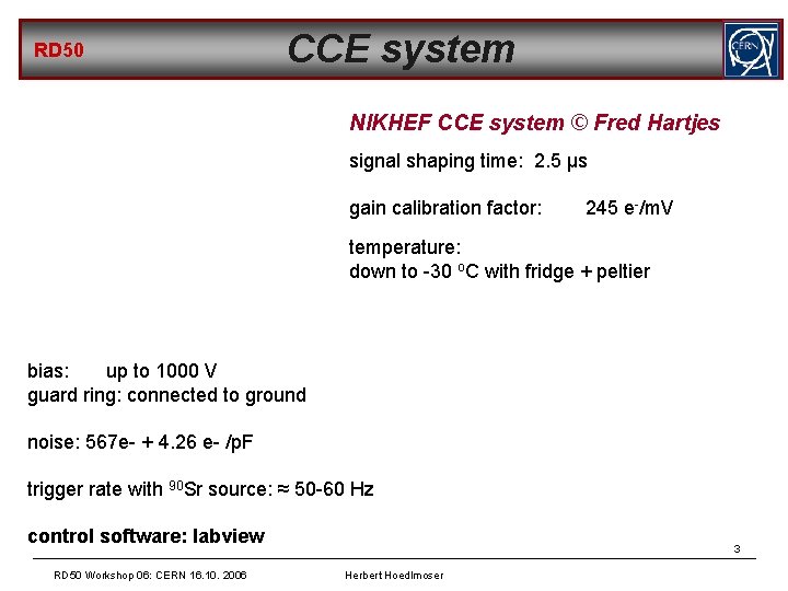 RD 50 CCE system NIKHEF CCE system © Fred Hartjes signal shaping time: 2.