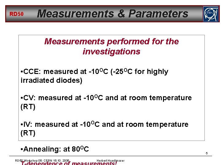 RD 50 Measurements & Parameters Measurements performed for the investigations • CCE: measured at