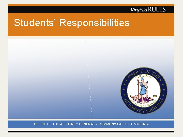 Students’ Responsibilities OFFICE OF THE ATTORNEY GENERAL • COMMONWEALTH OF VIRGINIA 