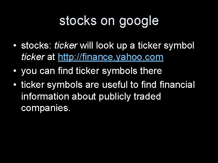 stocks on google • stocks: ticker will look up a ticker symbol ticker at