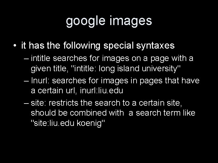 google images • it has the following special syntaxes – intitle searches for images