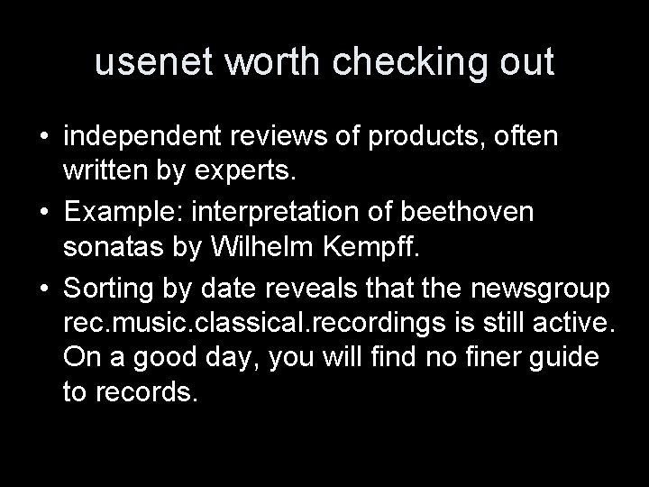 usenet worth checking out • independent reviews of products, often written by experts. •