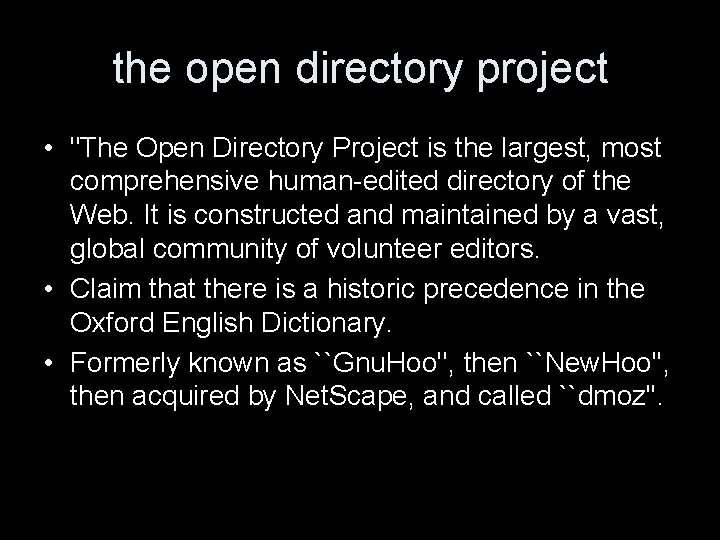 the open directory project • "The Open Directory Project is the largest, most comprehensive