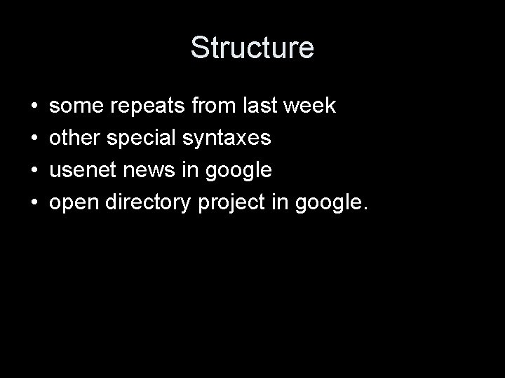 Structure • • some repeats from last week other special syntaxes usenet news in