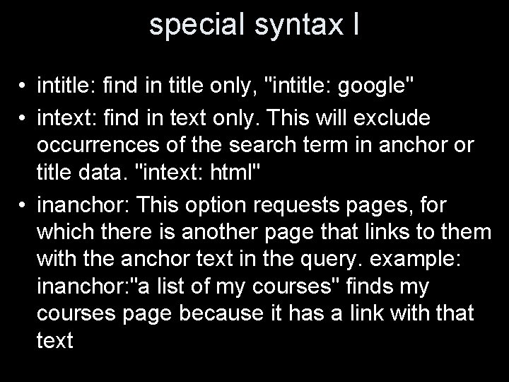 special syntax I • intitle: find in title only, "intitle: google" • intext: find