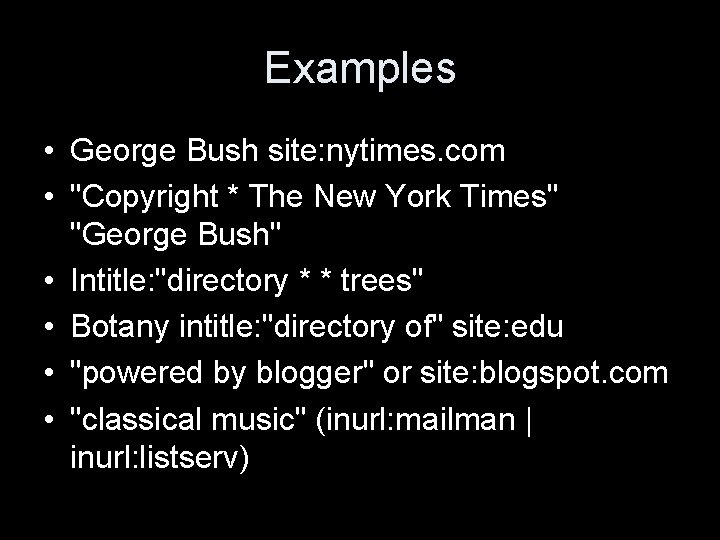 Examples • George Bush site: nytimes. com • "Copyright * The New York Times"