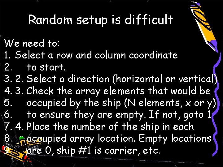 Random setup is difficult We need to: 1. Select a row and column coordinate