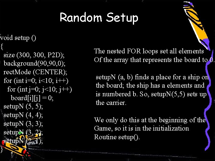 Random Setup void setup () { size (300, P 2 D); background(90, 0); rect.