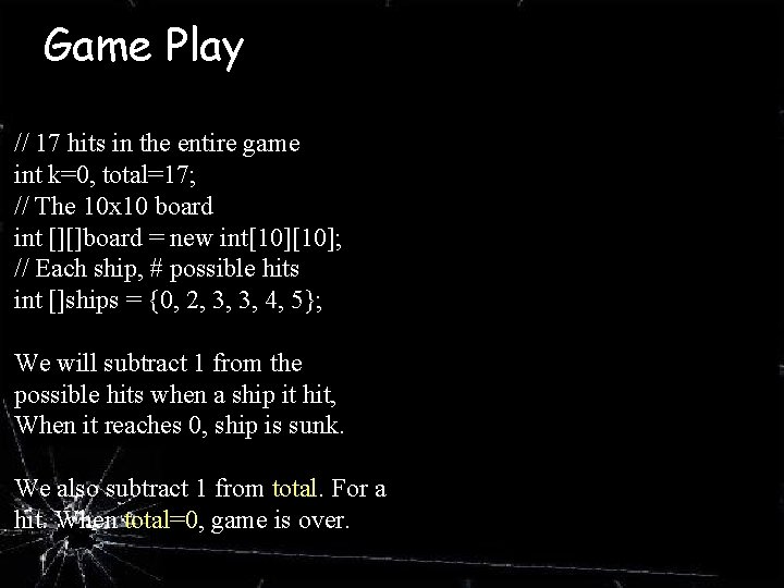 Game Play // 17 hits in the entire game int k=0, total=17; // The