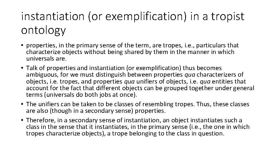 instantiation (or exemplification) in a tropist ontology • properties, in the primary sense of