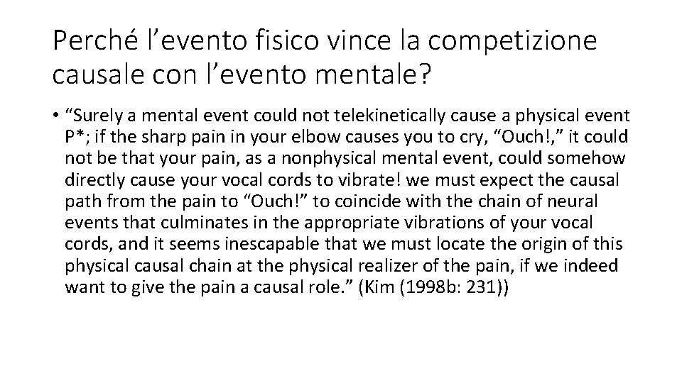 Perché l’evento fisico vince la competizione causale con l’evento mentale? • “Surely a mental