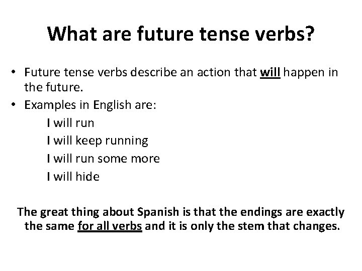 What are future tense verbs? • Future tense verbs describe an action that will