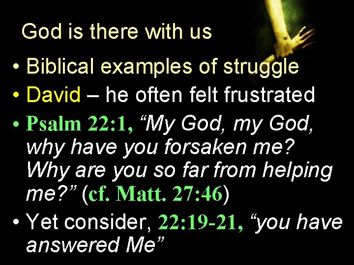 God is there with us • Biblical examples of struggle • David – he God is there with us • Biblical examples of struggle • David – he