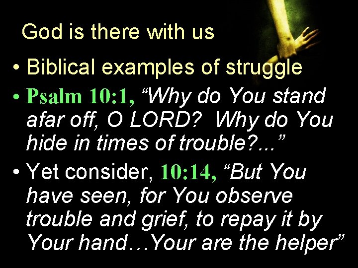 God is there with us • Biblical examples of struggle • Psalm 10: 1, God is there with us • Biblical examples of struggle • Psalm 10: 1,