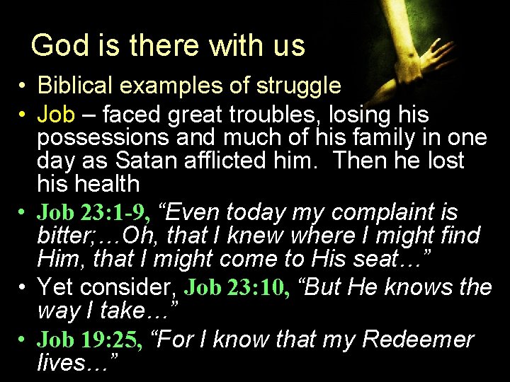 God is there with us • Biblical examples of struggle • Job – faced God is there with us • Biblical examples of struggle • Job – faced