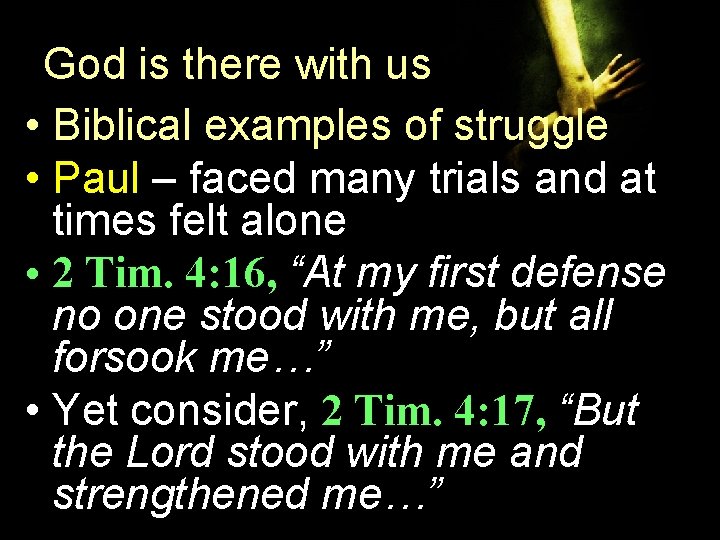 God is there with us • Biblical examples of struggle • Paul – faced God is there with us • Biblical examples of struggle • Paul – faced