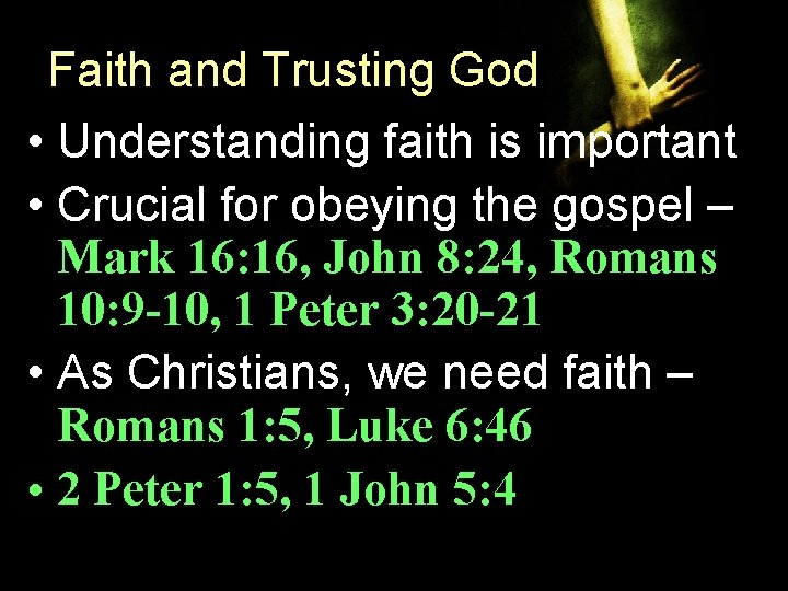 Faith and Trusting God • Understanding faith is important • Crucial for obeying the Faith and Trusting God • Understanding faith is important • Crucial for obeying the