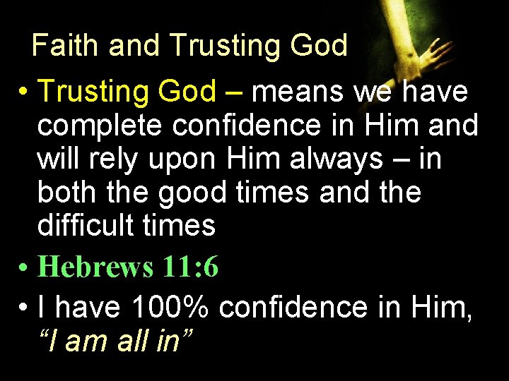 Faith and Trusting God • Trusting God – means we have complete confidence in Faith and Trusting God • Trusting God – means we have complete confidence in