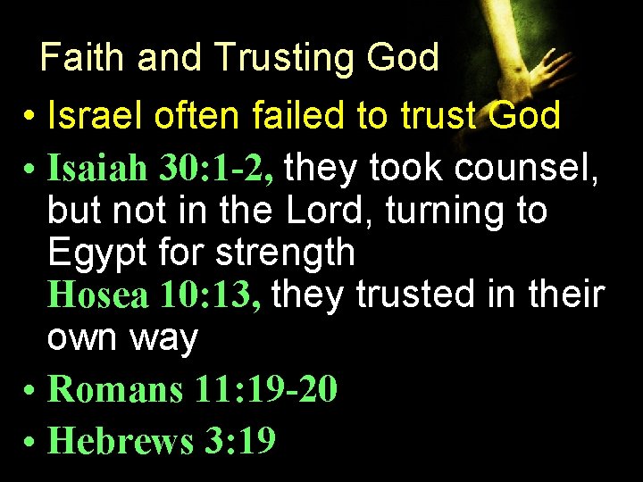 Faith and Trusting God • Israel often failed to trust God • Isaiah 30: Faith and Trusting God • Israel often failed to trust God • Isaiah 30: