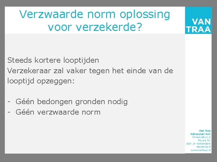 Verzwaarde norm oplossing voor verzekerde? Steeds kortere looptijden Verzekeraar zal vaker tegen het einde