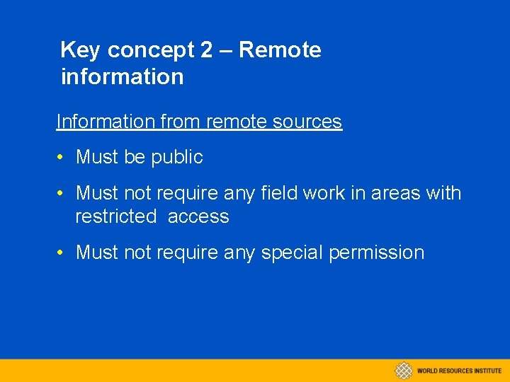 Key concept 2 – Remote information Information from remote sources • Must be public