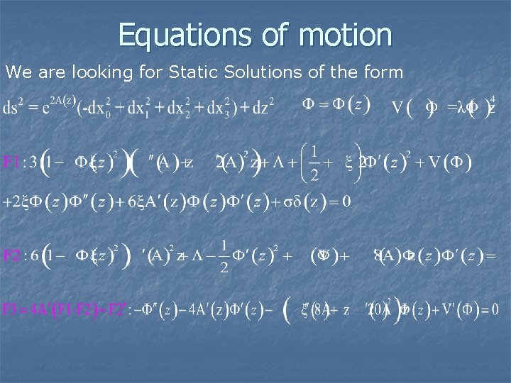 Equations of motion We are looking for Static Solutions of the form 