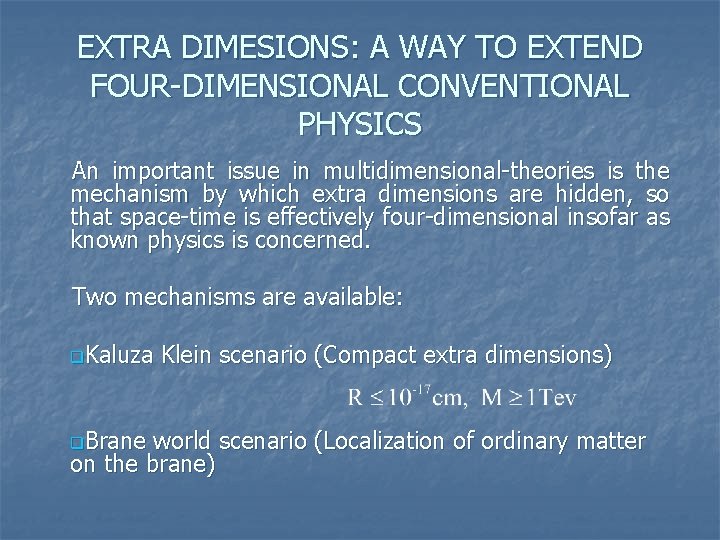 EXTRA DIMESIONS: A WAY TO EXTEND FOUR-DIMENSIONAL CONVENTIONAL PHYSICS An important issue in multidimensional-theories