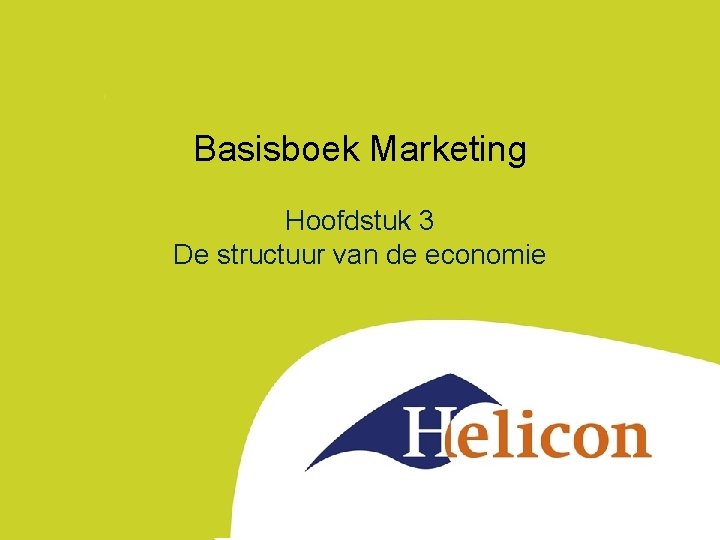 Basisboek Marketing Hoofdstuk 3 De structuur van de economie 