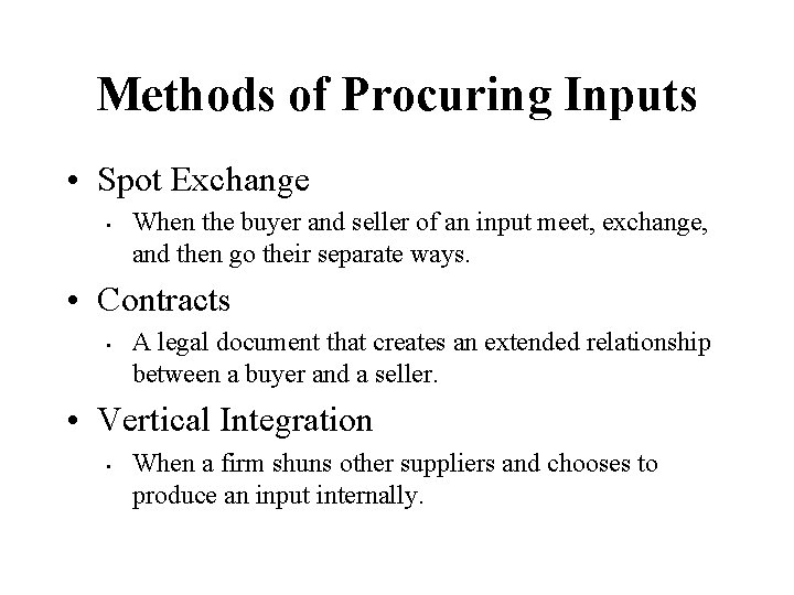 Methods of Procuring Inputs • Spot Exchange • When the buyer and seller of