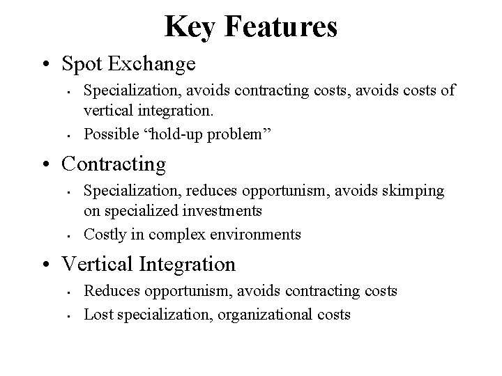 Key Features • Spot Exchange • • Specialization, avoids contracting costs, avoids costs of